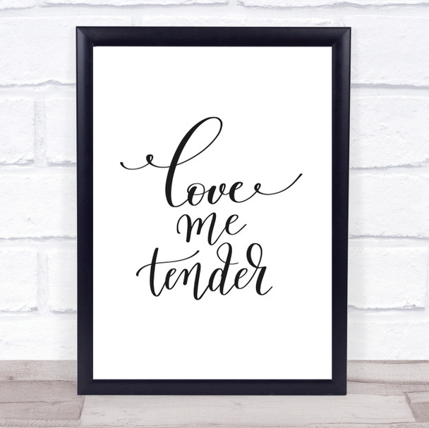 Love Me Tender Quote Print Poster Typography Word Art Picture