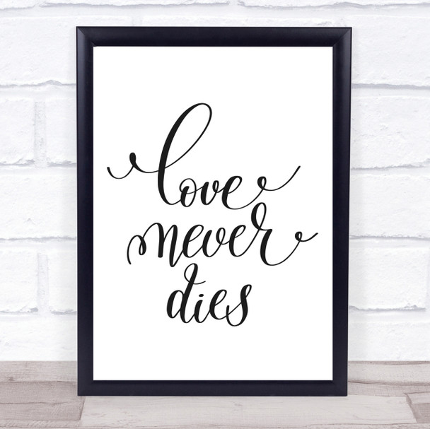 Love Never Dies Quote Print Poster Typography Word Art Picture