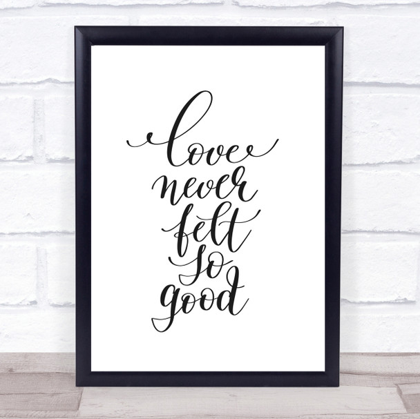 Love Never Felt So Good Quote Print Poster Typography Word Art Picture