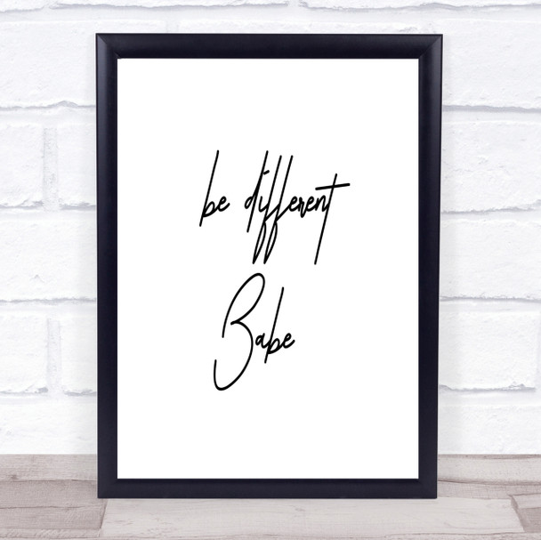 Be Different Babe Quote Print Poster Typography Word Art Picture