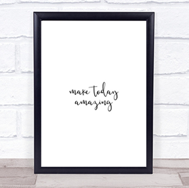 Make Today Amazing Quote Print Poster Typography Word Art Picture