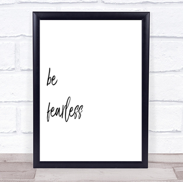Be Fearless Quote Print Poster Typography Word Art Picture