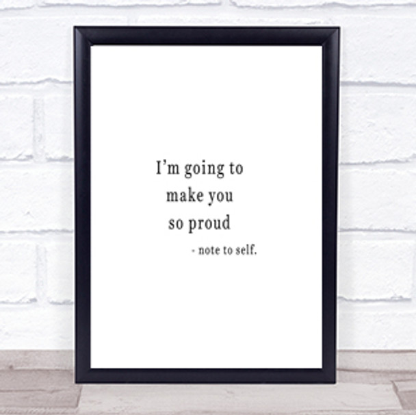 Make You Proud Quote Print Poster Typography Word Art Picture