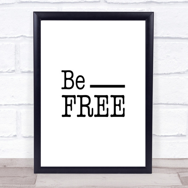 Be Free Quote Print Poster Typography Word Art Picture