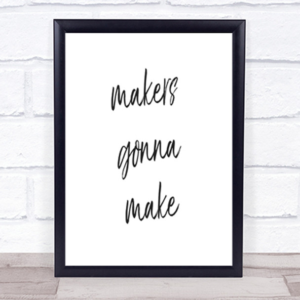 Makers Gonna Make Quote Print Poster Typography Word Art Picture