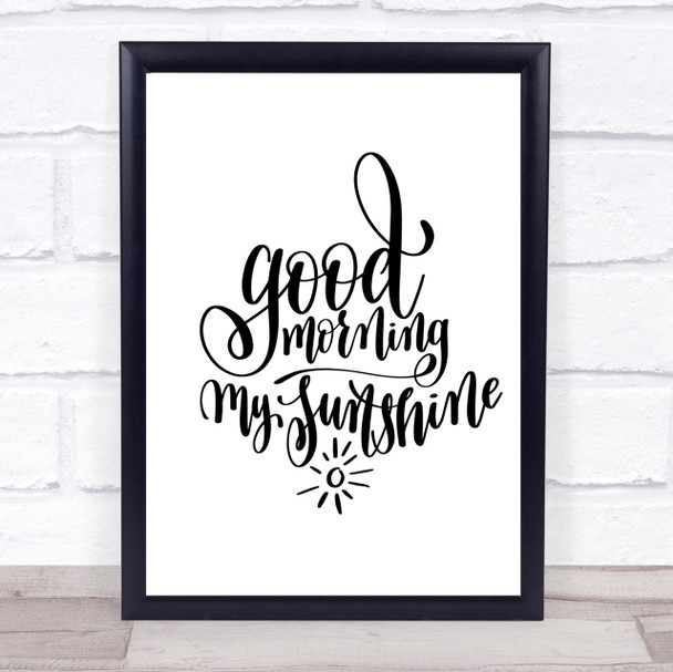 Morning My Sunshine Quote Print Poster Typography Word Art Picture