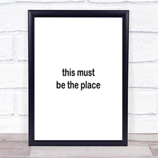 Must Be The Place Quote Print Poster Typography Word Art Picture