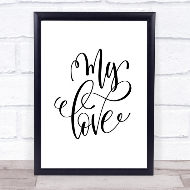 My Love Quote Print Poster Typography Word Art Picture