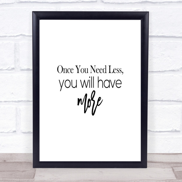Need Less Quote Print Poster Typography Word Art Picture