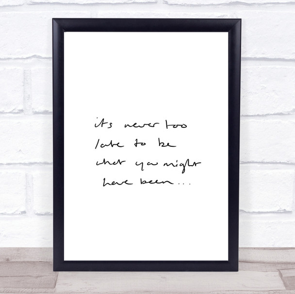 Never Too Late Quote Print Poster Typography Word Art Picture