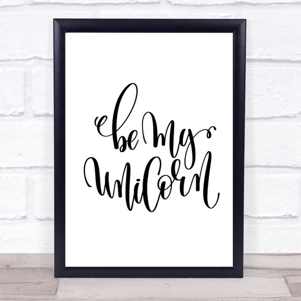 Be My Unicorn Quote Print Poster Typography Word Art Picture