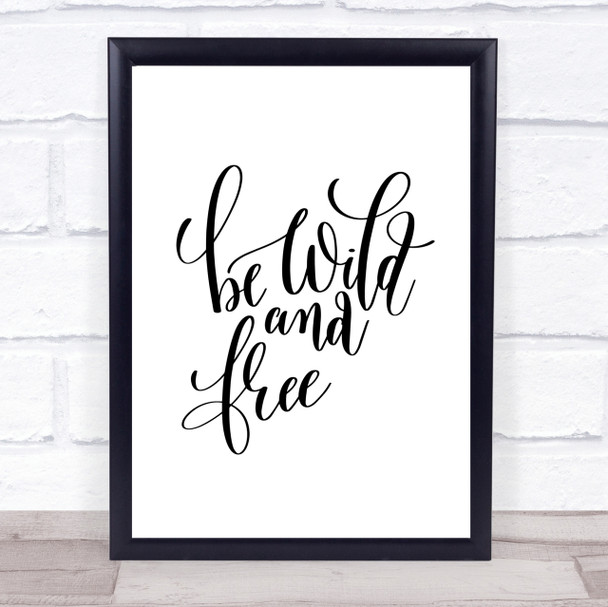 Be Wild And Free Quote Print Poster Typography Word Art Picture