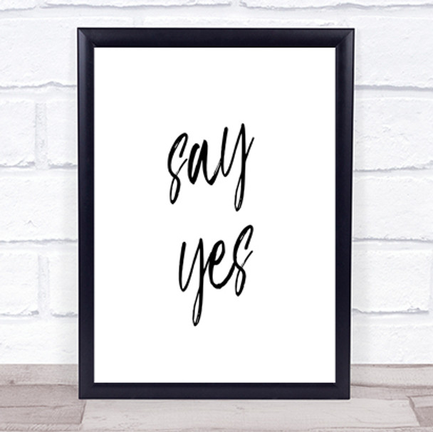 Say Yes Quote Print Poster Typography Word Art Picture