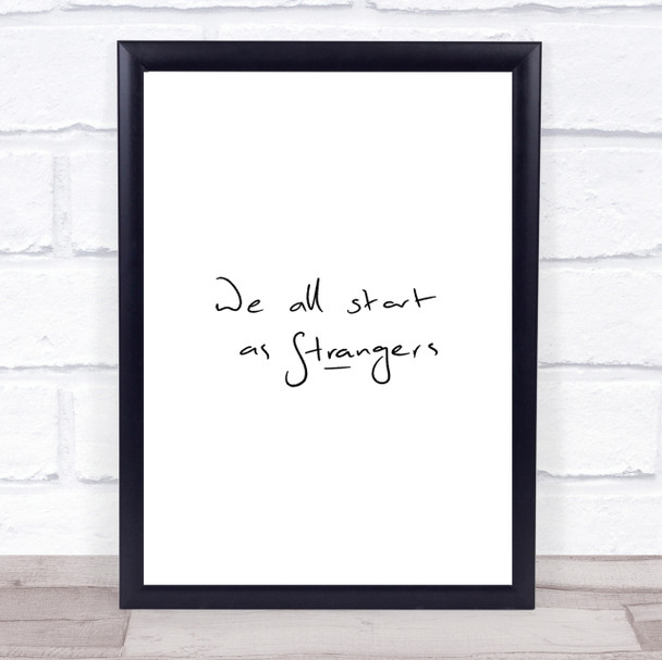 Start As Strangers Quote Print Poster Typography Word Art Picture