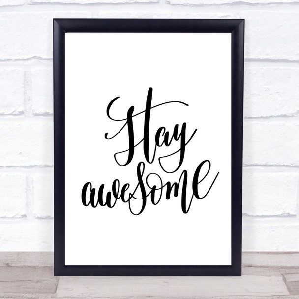 Stay Awesome Quote Print Poster Typography Word Art Picture