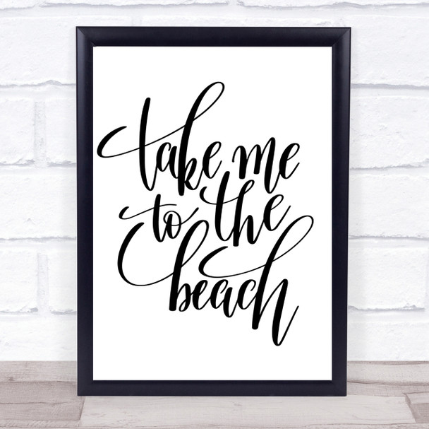 Take Me To The Beach Quote Print Poster Typography Word Art Picture