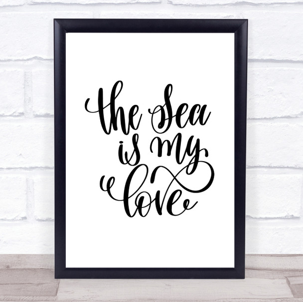 The Sea Is My Love Quote Print Poster Typography Word Art Picture