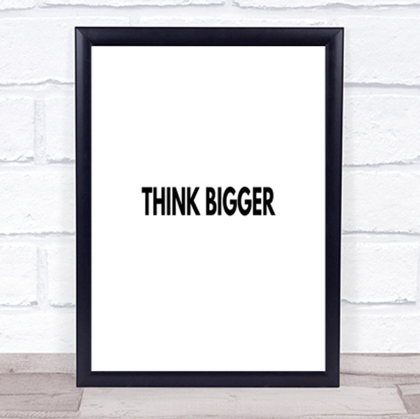 Think Bigger Quote Print Poster Typography Word Art Picture