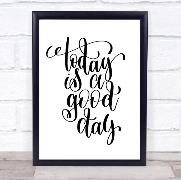 Today Is A Good Day Quote Print Poster Typography Word Art Picture