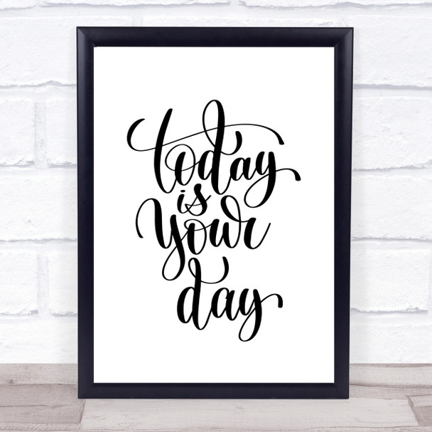 Today Is Your Day Quote Print Poster Typography Word Art Picture