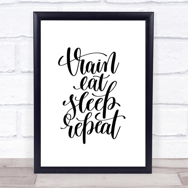 Train Eat Sleep Repeat Quote Print Poster Typography Word Art Picture
