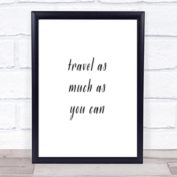 Travel As Much As You Can Quote Print Poster Typography Word Art Picture