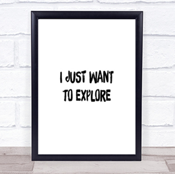 Want To Explore Quote Print Poster Typography Word Art Picture