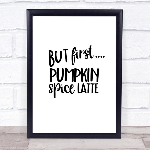 But First Pumpkin Spice Latte Quote Print Poster Typography Word Art Picture