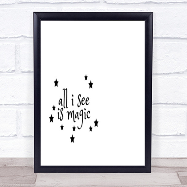 All I See Is Magic Quote Print Poster Typography Word Art Picture