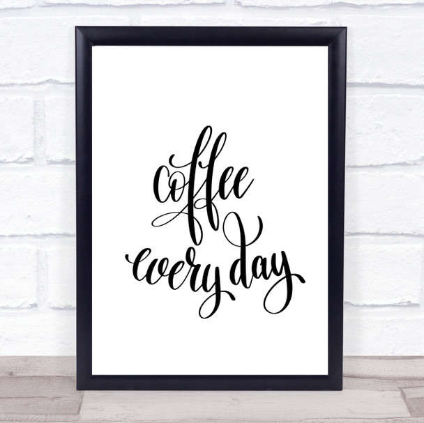 Coffee Everyday Quote Print Poster Typography Word Art Picture