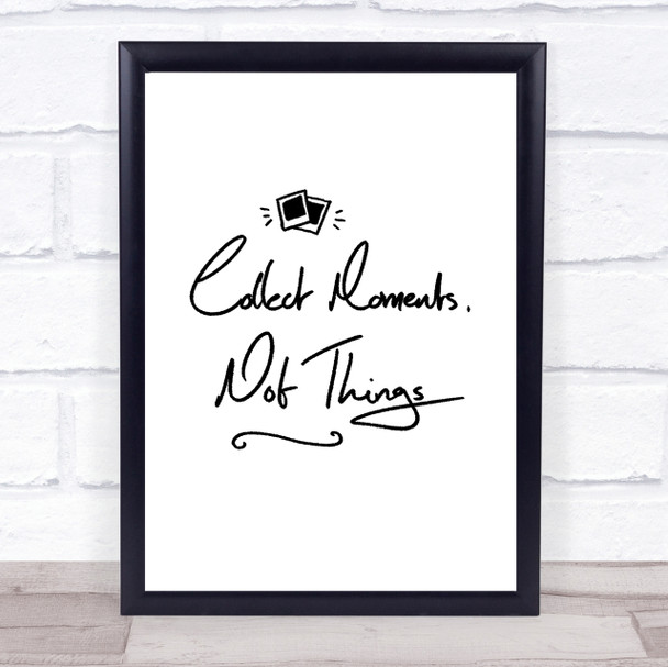 Collect Moments Things Quote Print Poster Typography Word Art Picture