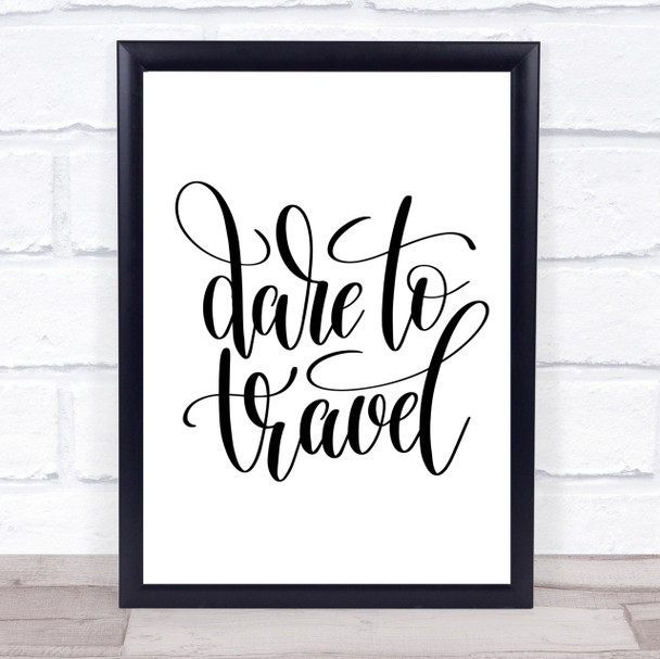 Dare To Travel Quote Print Poster Typography Word Art Picture