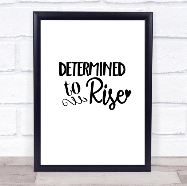 Determined To Rise Quote Print Poster Typography Word Art Picture