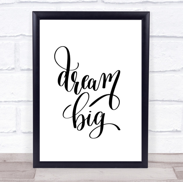 Dream Big Quote Print Poster Typography Word Art Picture