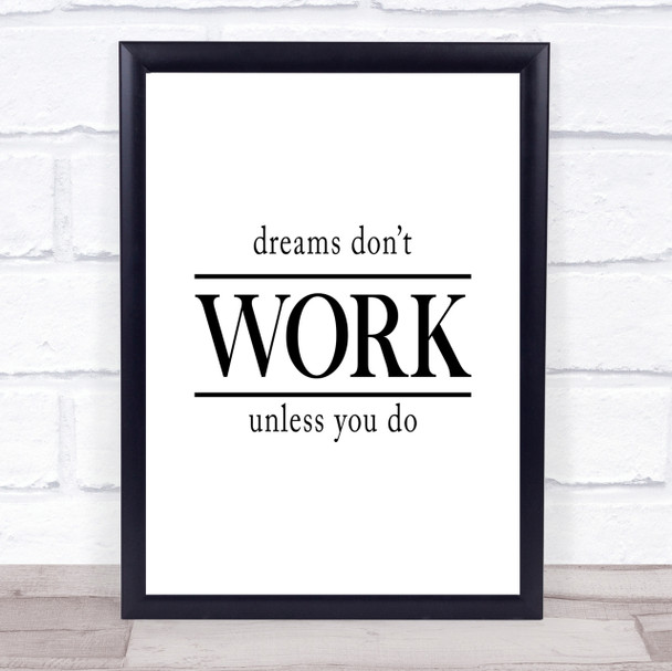Dreams Don't Work Unless You Do Quote Print Poster Typography Word Art Picture