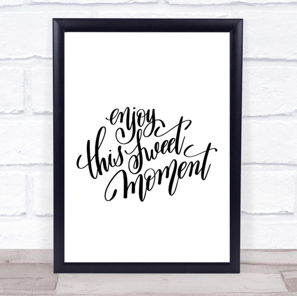 Enjoy This Sweet Moment Quote Print Poster Typography Word Art Picture