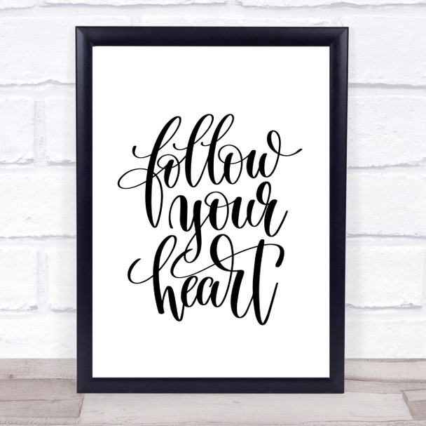Follow Your Heart Quote Print Poster Typography Word Art Picture