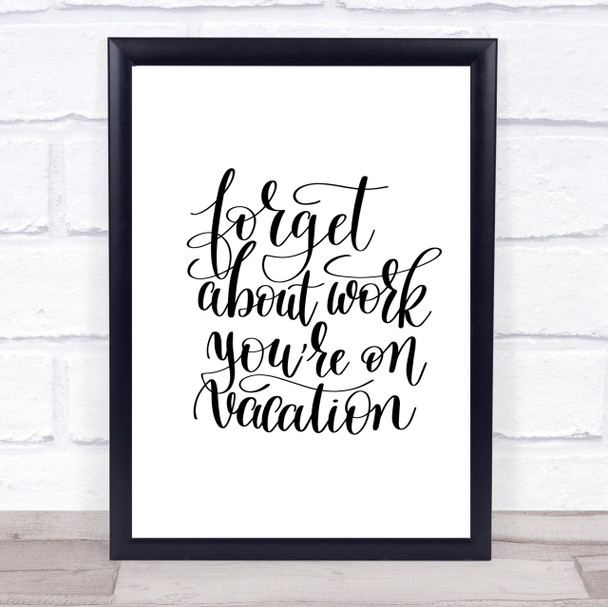 Forget Work On Vacation Quote Print Poster Typography Word Art Picture