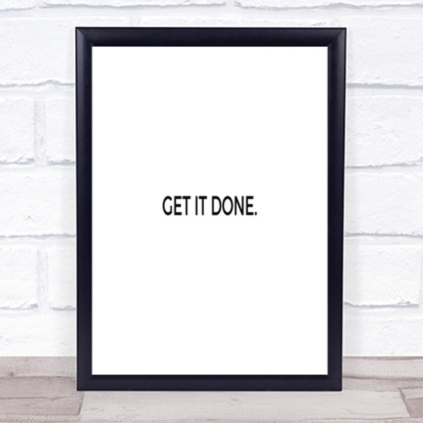 Get It Done Quote Print Poster Typography Word Art Picture