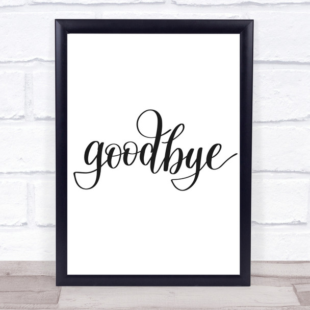 Goodbye Quote Print Poster Typography Word Art Picture