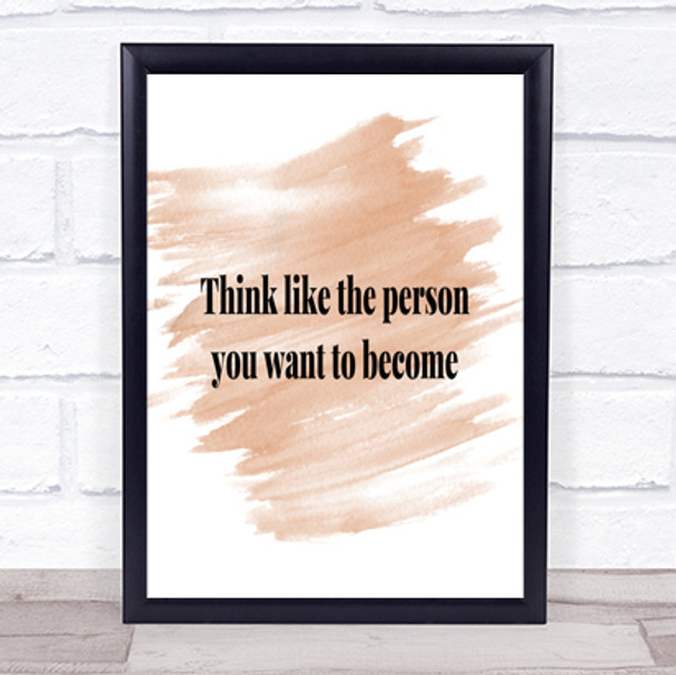 Think Like The Person You Want To Become Quote Poster Print