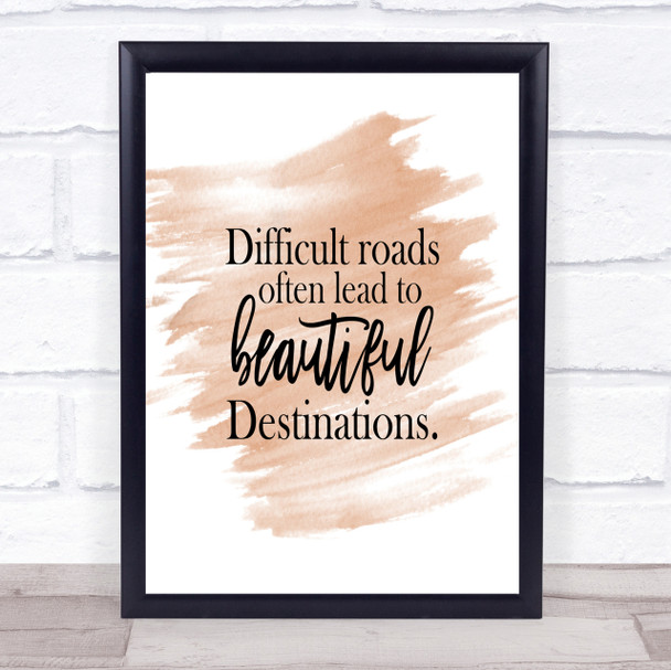 Difficult Roads Lead To Beautiful Destinations Quote Poster Print