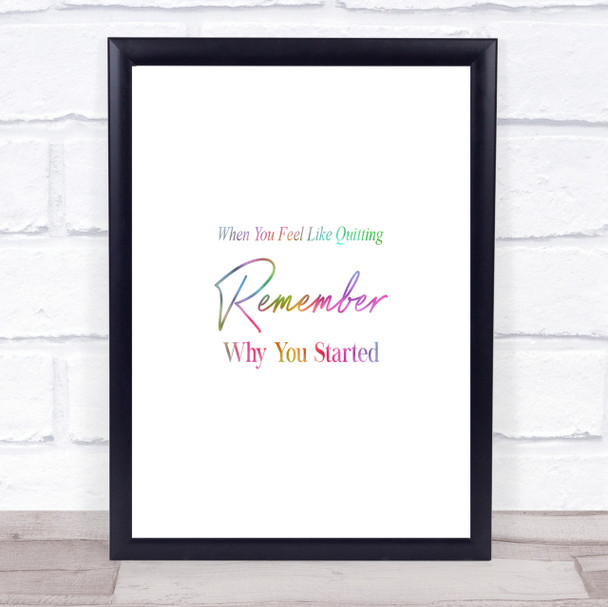 Remember Why Started Rainbow Quote Print Poster