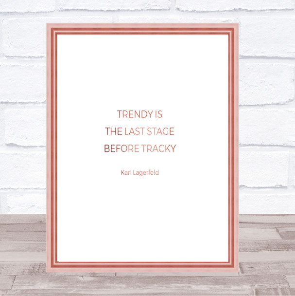 Karl Lagerfield Trendy Before Tacky Quote Print Wall Art
