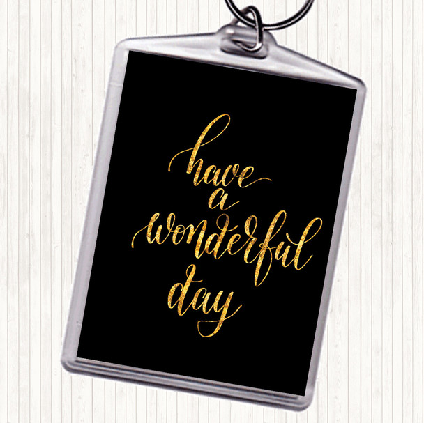 Black Gold Have A Wonderful Day Quote Bag Tag Keychain Keyring