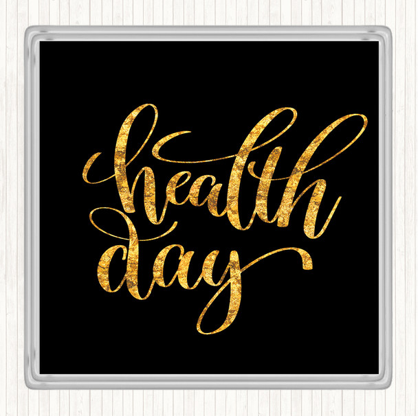 Black Gold Health Day Quote Drinks Mat Coaster