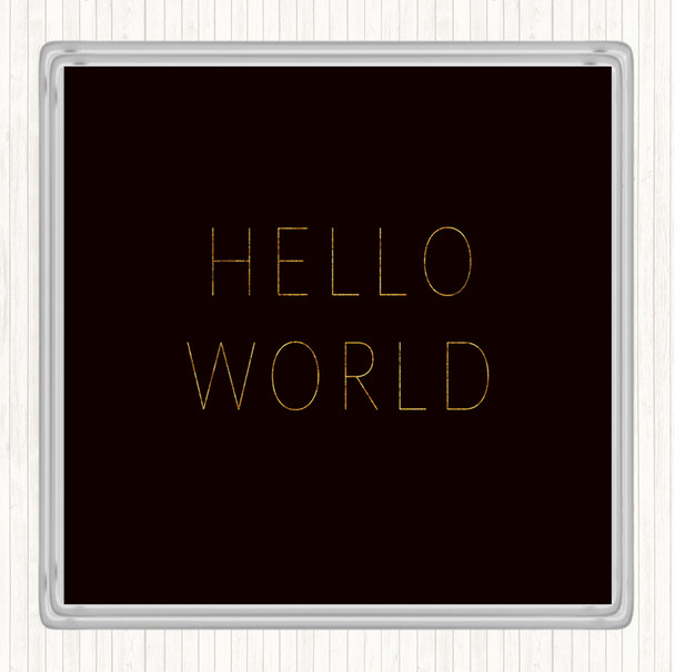 Black Gold Hello World Quote Drinks Mat Coaster