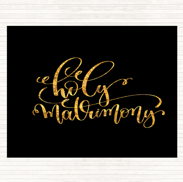 Black Gold Holy Matrimony Quote Dinner Table Placemat