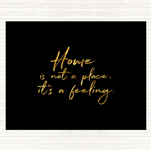 Black Gold Home Is Not A Place Quote Dinner Table Placemat