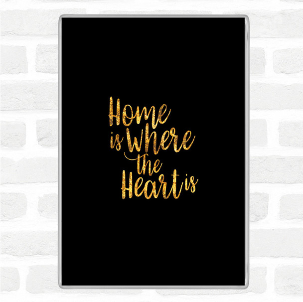 Black Gold Home Is Quote Jumbo Fridge Magnet